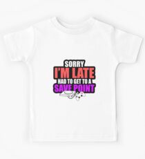 Sorry I'm Late, Had To Get To A Save Point Kids Tee