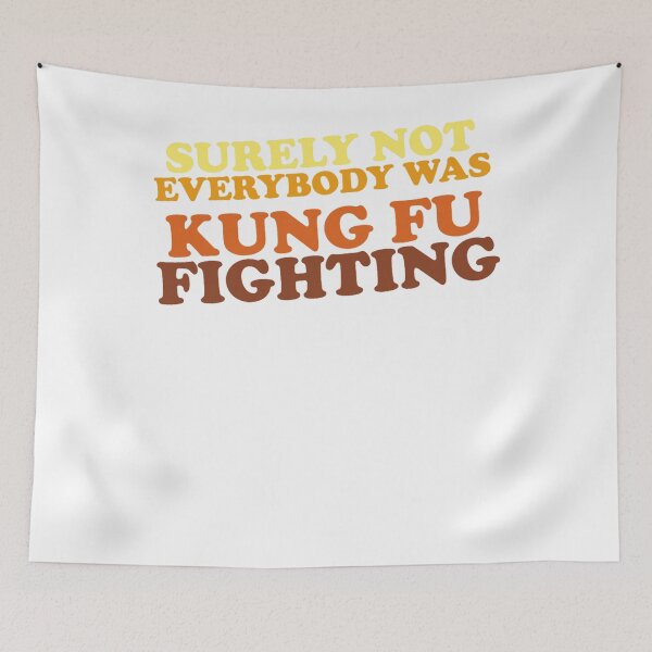 Item preview, Surely Not Everybody Was Kung Fu Fighting Essential designed and sold by BirdieErdman.