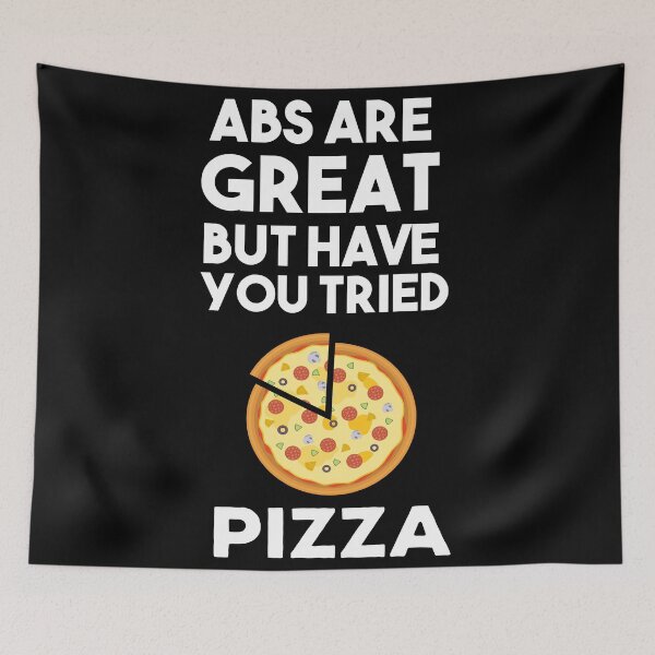 Item preview, Abs are great But Have you Tried Pizza designed and sold by nkmanju.
