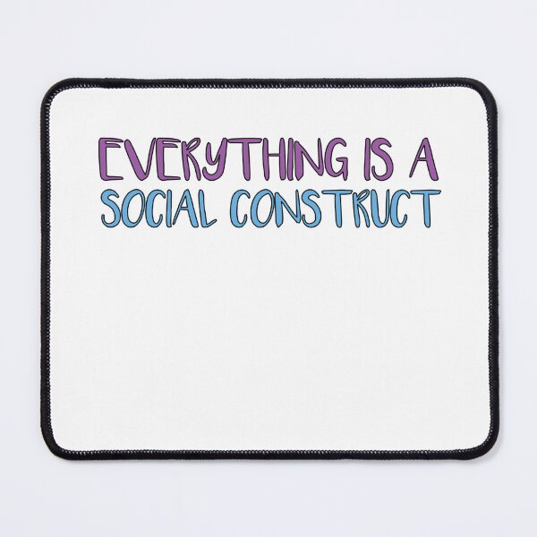 Item preview, Everything Is A Social Construct designed and sold by Pro-Graphx.