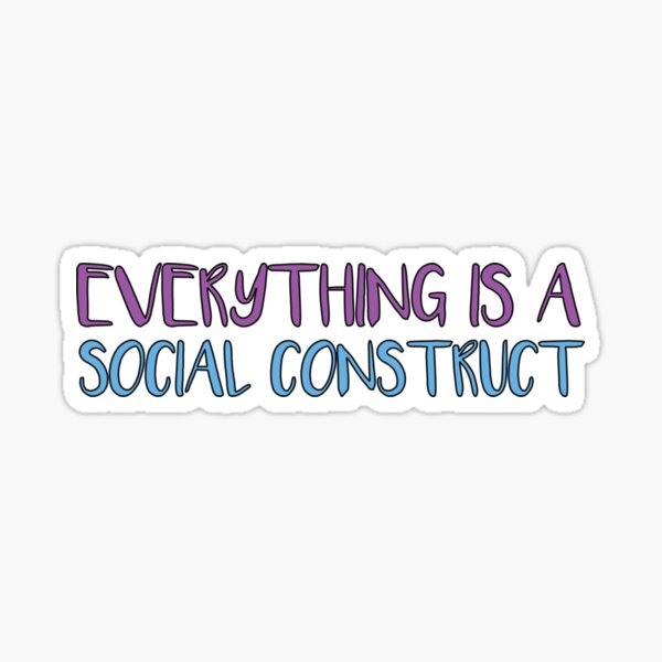 Item preview, Everything Is A Social Construct designed and sold by Pro-Graphx.