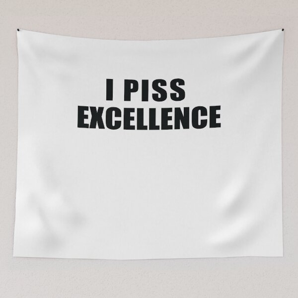 Item preview, I Piss Excellence  designed and sold by Pro-Graphx.