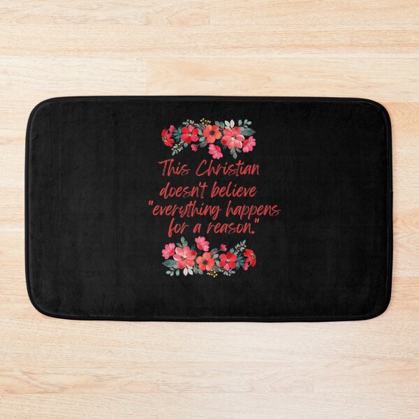 Item preview, This Christian doesn't believe "Everything Happens for a Reason" designed and sold by CheekyGrace.