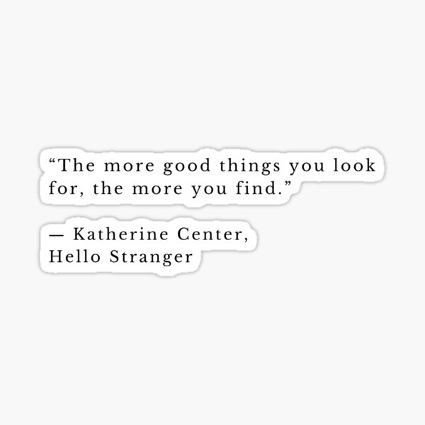 Item preview, The more good thinks you look for the more you find | Kathrine Center | Hello Stranger designed and sold by grace-gn.