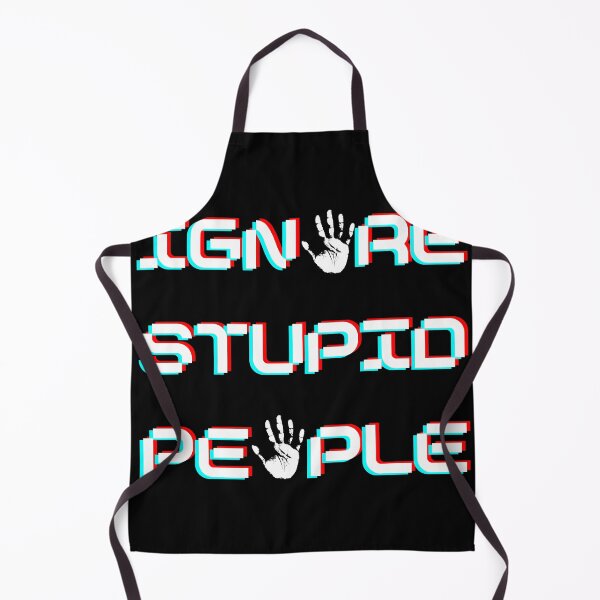 Item preview, Ignore Stupid People designed and sold by Art Intelligence.