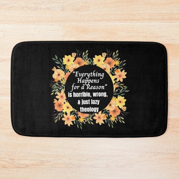 Item preview, "Everything Happens for a Reason" is horrible, wrong, and just lazy theology designed and sold by CheekyGrace.