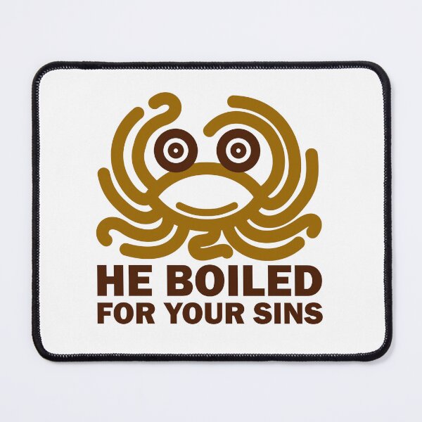 Item preview, FSM He Boiled for your sins designed and sold by Tecno-Art-Land.