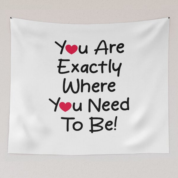 Item preview, You are exactly where you need to be designed and sold by Kanistamps.