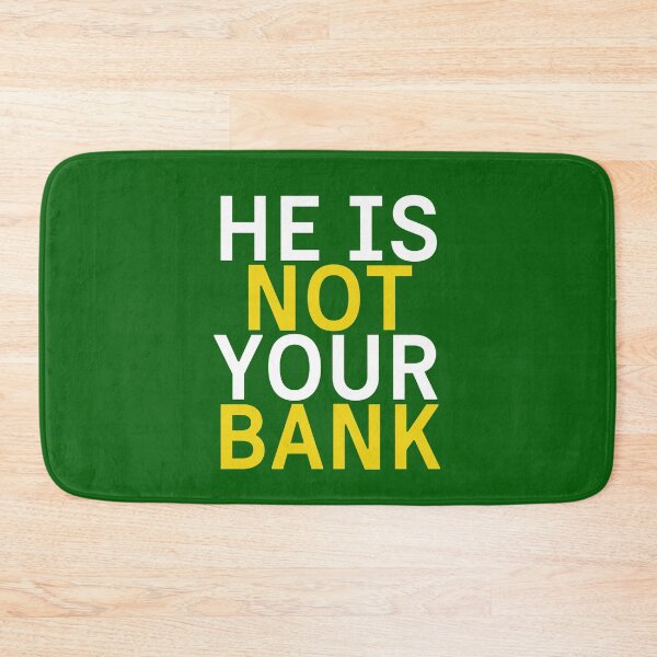 Item preview, He is not your bank designed and sold by Benchamart.