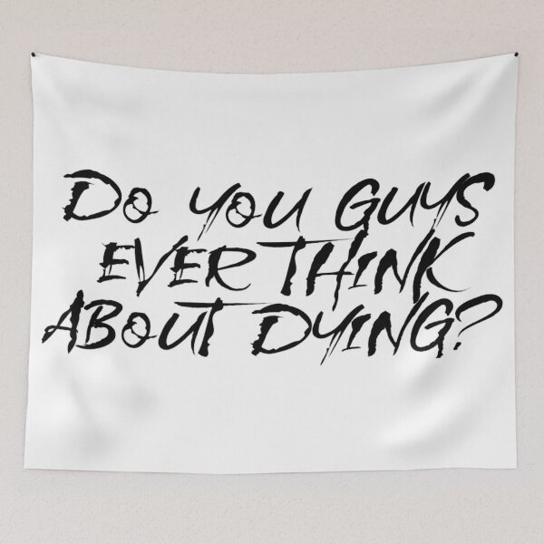 Item preview, Do you guys ever think about dying? designed and sold by rich-jam.