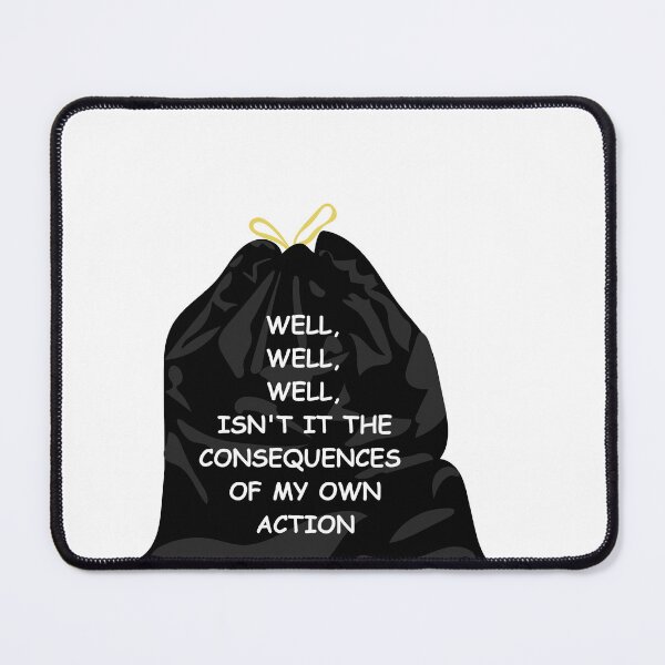 Item preview, well well isn't it the consequences of my own action designed and sold by Hight-low-view.