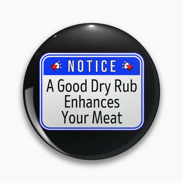Item preview, NOTICE:  A Good Dry Rub Enhances Your Meat - funny warning signs designed and sold by DesignsFromTW-S.