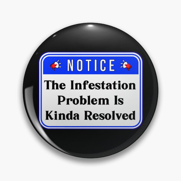 Item preview, NOTICE:  The Infestation Problem Is Kinda Resolved - funny warning signs designed and sold by DesignsFromTW-S.