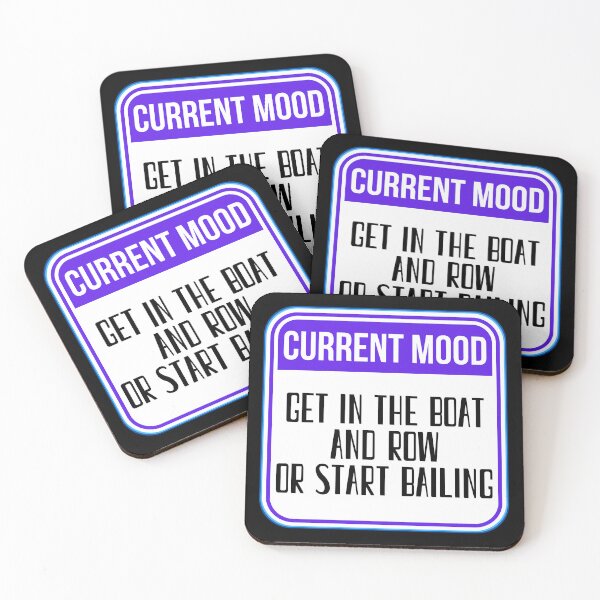 Item preview, CURRENT MOOD:  Get In The Boat And Row Or Start Bailing - funny warning signs designed and sold by DesignsFromTW-S.