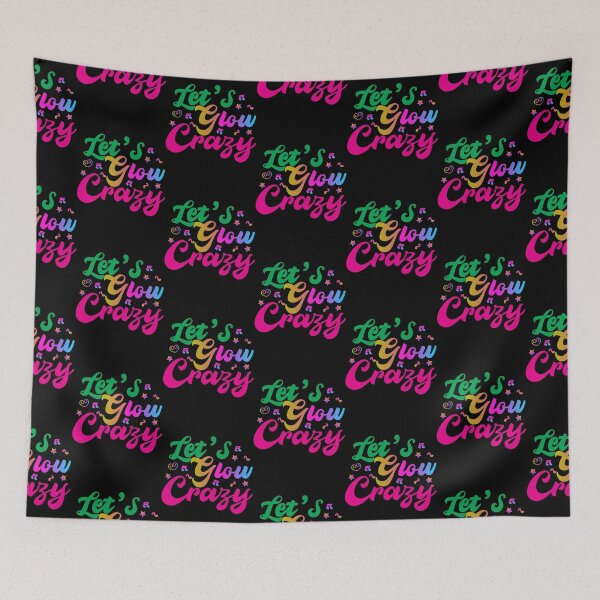 Item preview, Let_s glow crazy, glow crazy, glow party designed and sold by AnjaneteQuevedo.