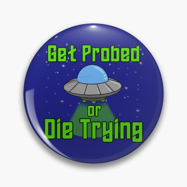 Item preview, Copy of Get Probed or Die Trying designed and sold by Kryptid Kreations.