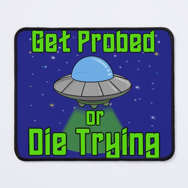 Artikelvorschau, Kopie von Get Probed or Die Trying entworfen und verkauft von Kryptid Kreations.