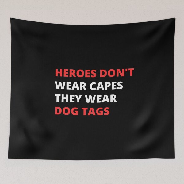 Item preview, Heroes Don't Wear Capes They Wear Dog Tags designed and sold by FridPix.