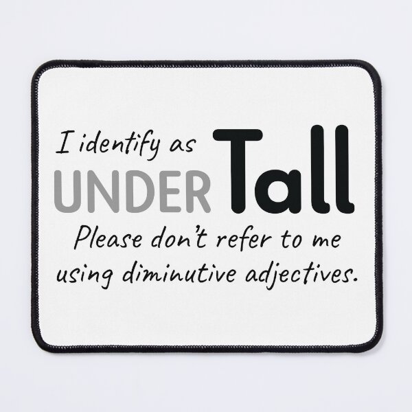 Item preview, For the Height Challenged Person: I identify as Under Tall designed and sold by Devine-Studios.