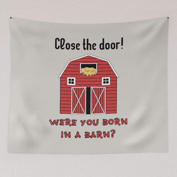 Item preview, Classic Mom Sayings _ Close The Door! designed and sold by Rili22.