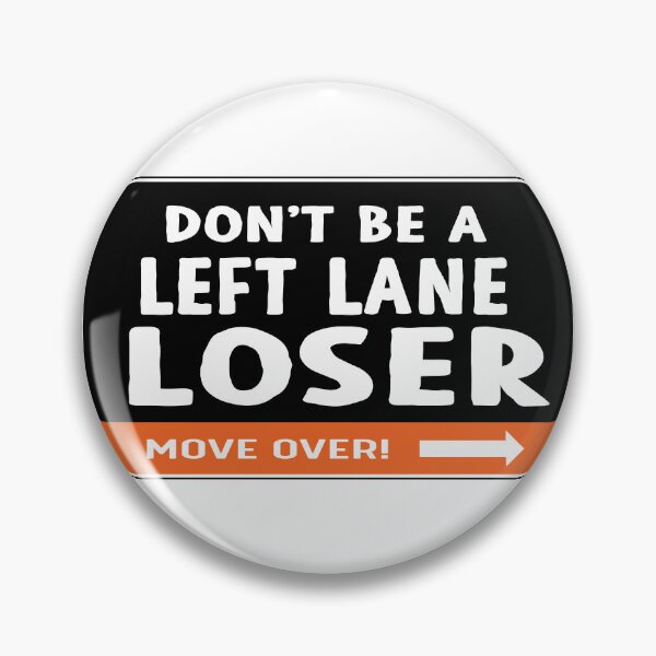 Item preview, Don't be a Left Lane Loser, Driving, Bad Drivers designed and sold by The-Angry-Gnome.