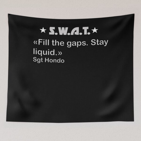 Item preview, S.W.A.T. Fill The Gaps. Stay Liquid. Hondo  designed and sold by ALICEROBRTS.