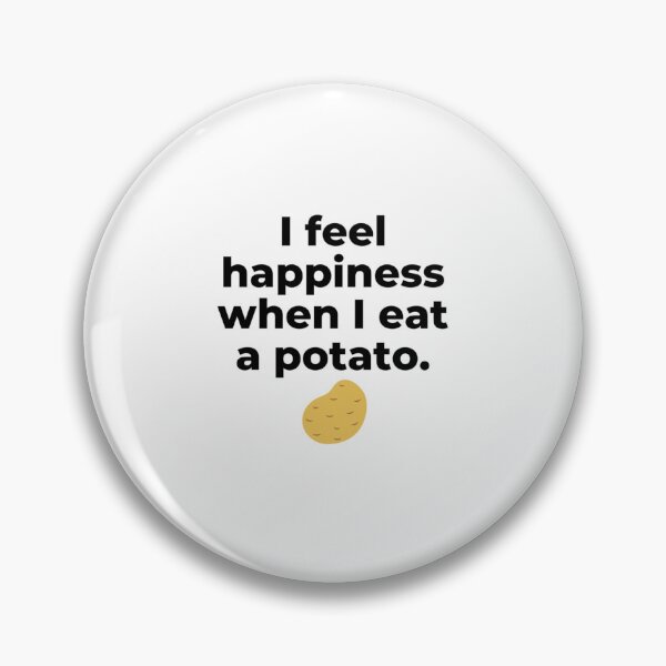 Item preview, Bad translation i feel happiness when i eat a potato   designed and sold by JamieMayod.
