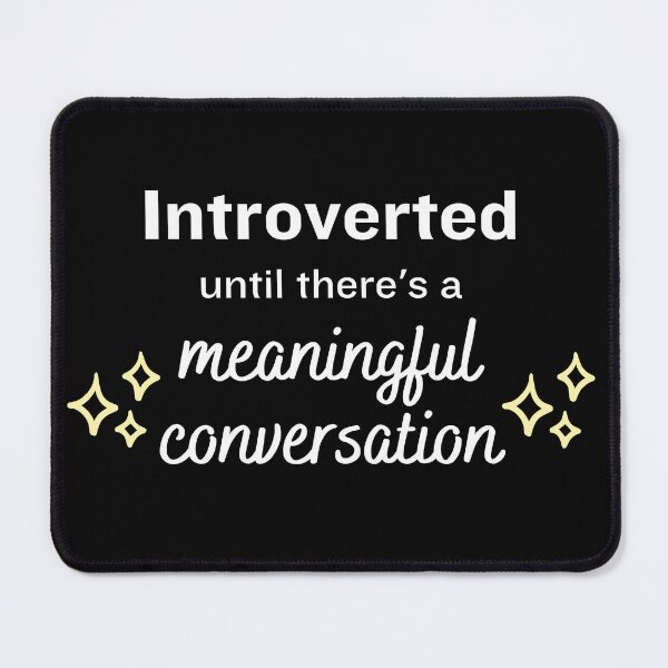 Item preview, Introverted Until There's A Meaningful Conversation - Introvert Quotes designed and sold by ethanzakicab.