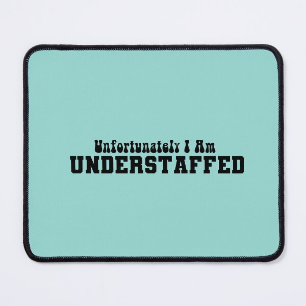 Item preview, Unfortunately I am understaffed healthcare humor designed and sold by Crafty-Anomaly.
