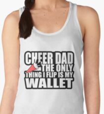 CHEER DAD - The Only Thing I Flip Is My Wallet Funny Women's Tank Top
