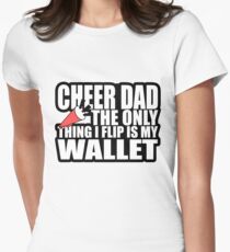 CHEER DAD - The Only Thing I Flip Is My Wallet Funny Women's Fitted T-Shirt