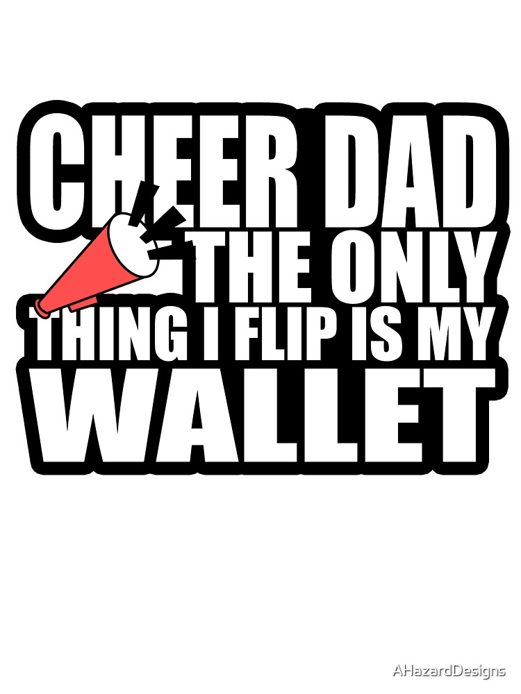 Cheer Dad The Only Thing I Flip Is My Wallet Funny Kids T Shirt By Ahazarddesigns Redbubble