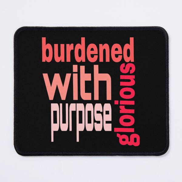 Item preview, Burdened with glorious purpose. designed and sold by doyle-rela.