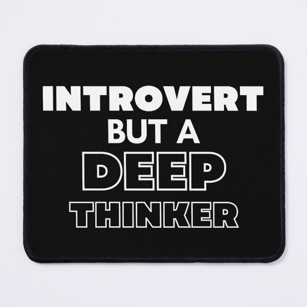 Item preview, Introvert but a Deep Thinker designed and sold by ethanzakicab.