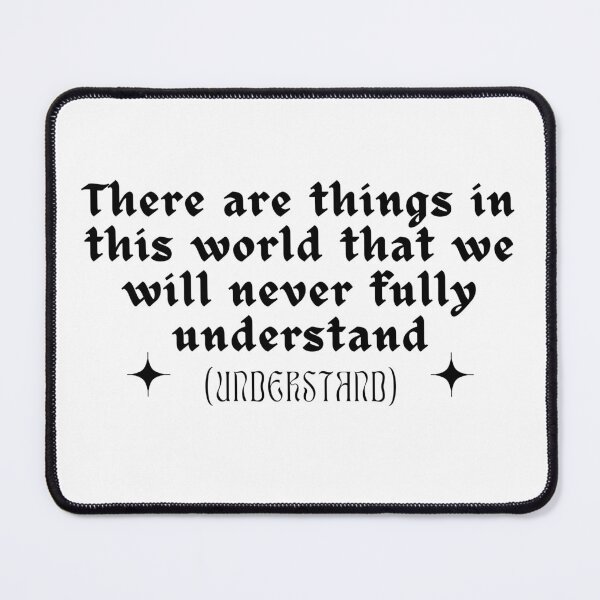 Item preview, There are things in this world that we will never fully understand (understand) designed and sold by RoserinArt.