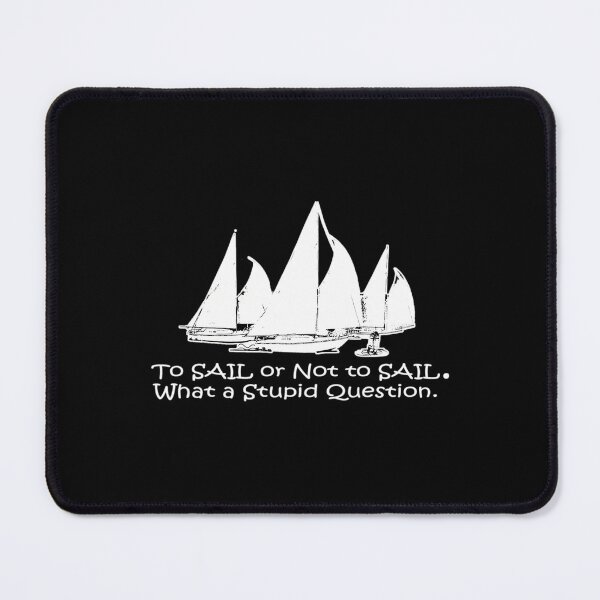 Item preview, To Sail or Not to Sail designed and sold by ujqpgdxhhfs41.