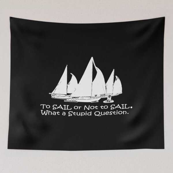 Item preview, To Sail or Not to Sail  	 designed and sold by ujqpgdxhhfs41.