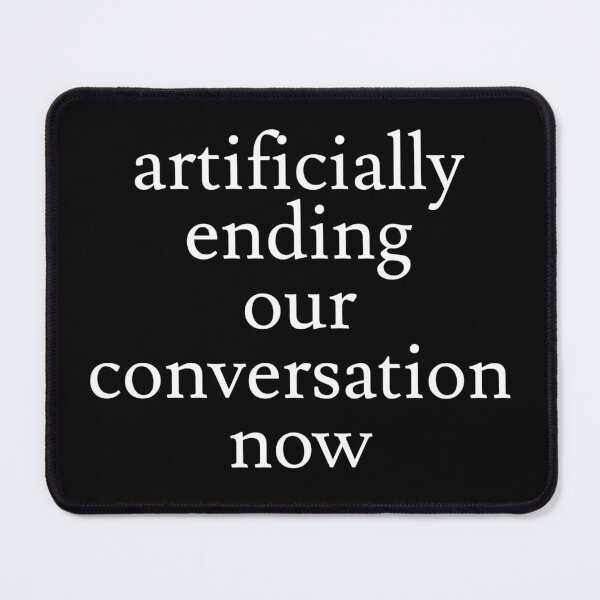 Item preview, Artificial Conversation Ending designed and sold by jaffeworld.
