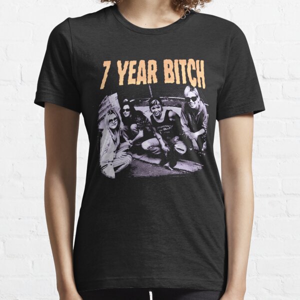 7 Year Bitch T-Shirts for Sale | Redbubble