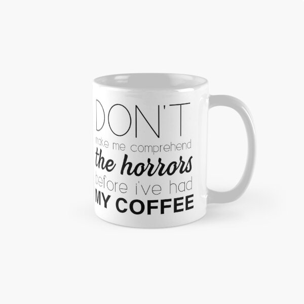 Item preview, Don't make me comprehend the Horrors (Coffee) designed and sold by annieloveg.