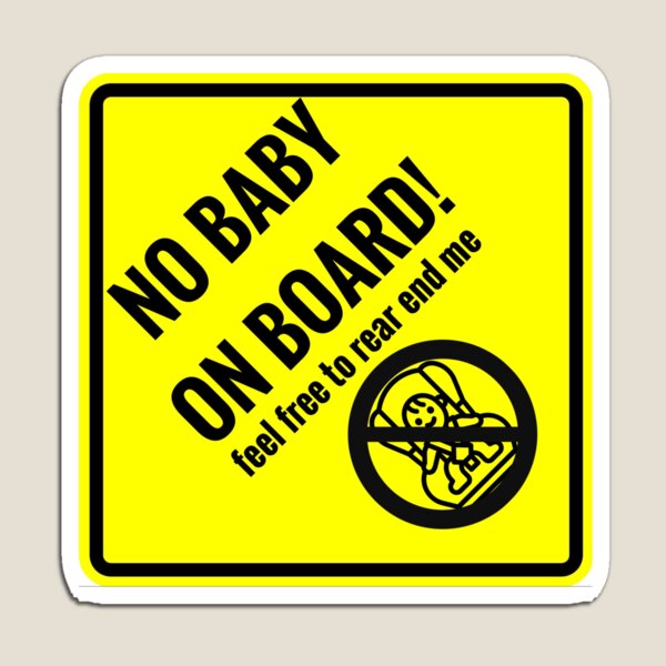 Item preview, NO BABY ON BOARD please feel free to rear end me designed and sold by 45seals.