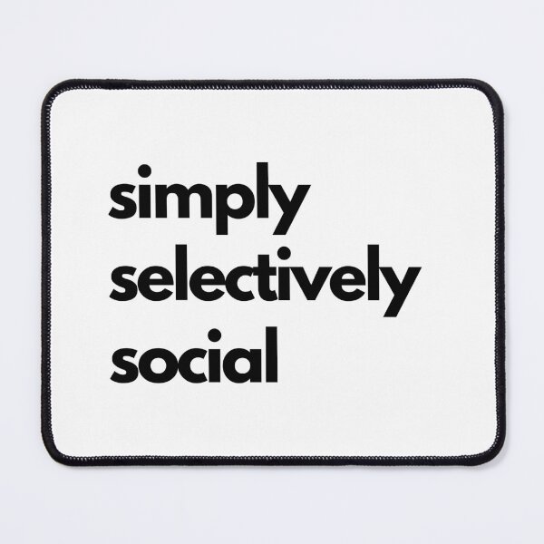 Item preview, Simply Selectively Social - Introvert, Social Anxiety, and Intellectual Quotes designed and sold by ethanzakicab.