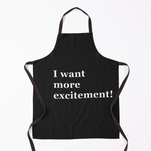 Item preview, I want more excitement designed and sold by CreativityCurve.