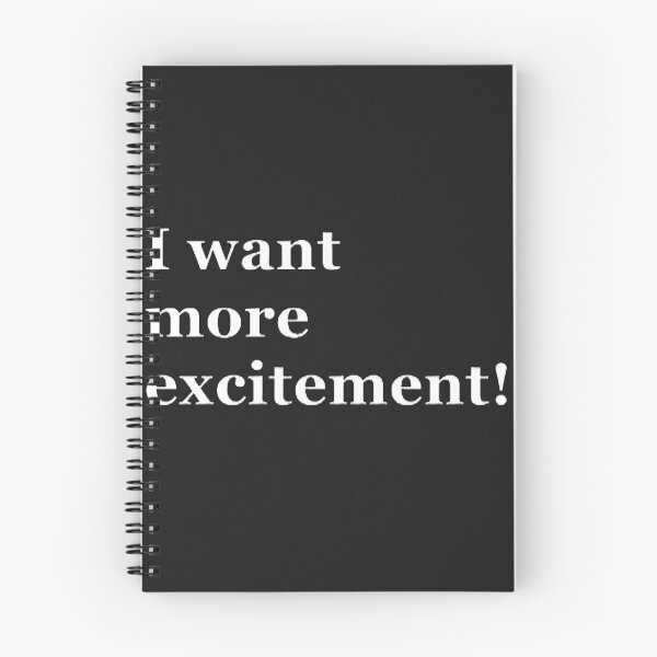 Item preview, I want more excitement designed and sold by CreativityCurve.