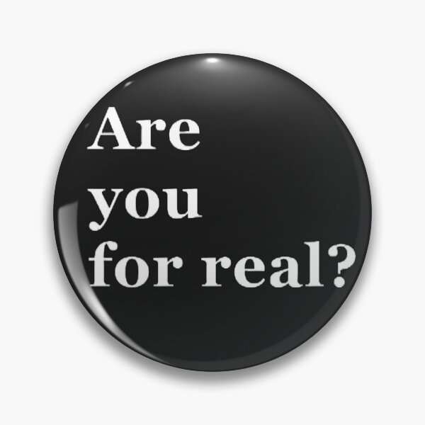 Item preview, Are you for real? designed and sold by CreativityCurve.