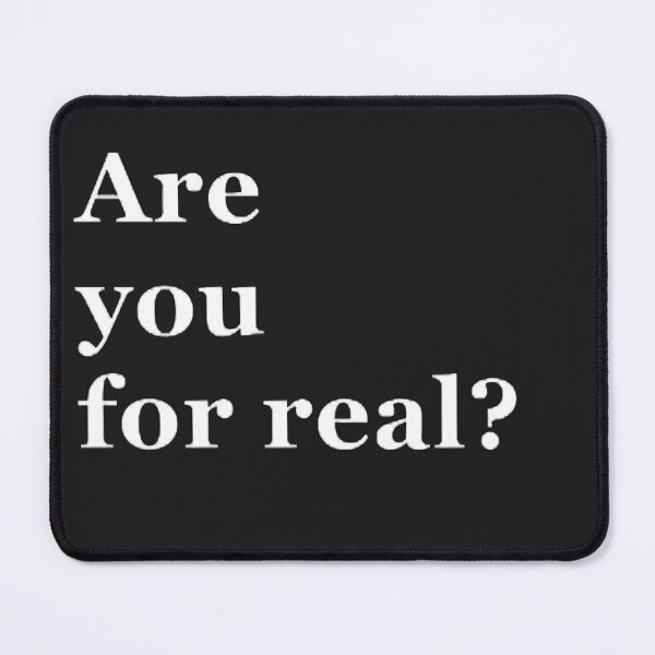 Item preview, Are you for real? designed and sold by CreativityCurve.