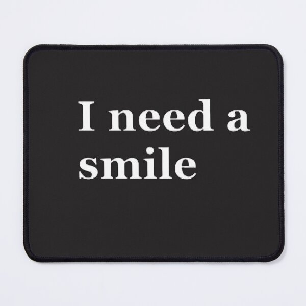 Item preview, I need a smile designed and sold by CreativityCurve.