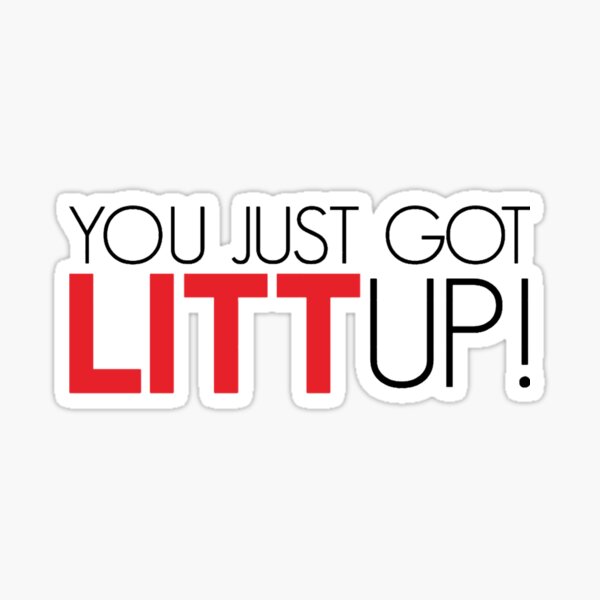 Item preview, You Just Got LITTUP! designed and sold by SkylaHudson.