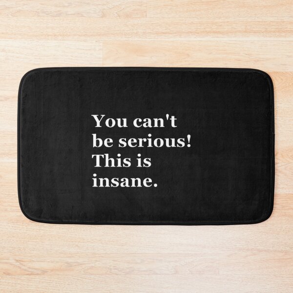 Item preview, You can't be serious! designed and sold by CreativityCurve.