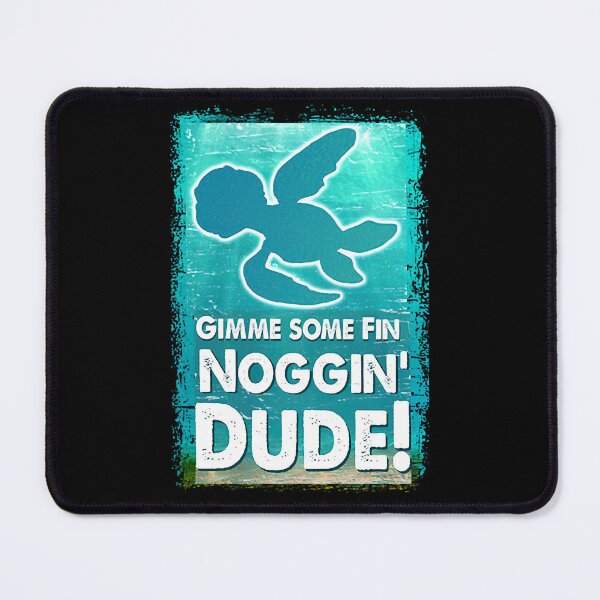 Item preview, Gimme Some Fin Noggin dude - Finding Nemo - CRUSH - Squirt - Finding Dory - Marlin - Sea turtle designed and sold by TawandaCuriel.